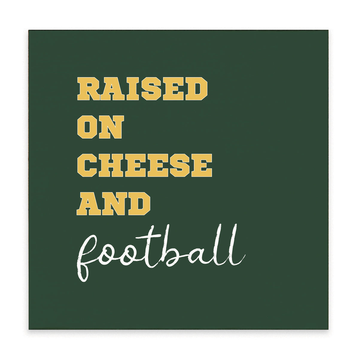 Raised On Cheese And Football Block Sign
