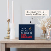 In This House We Cheer For New England Block Sign