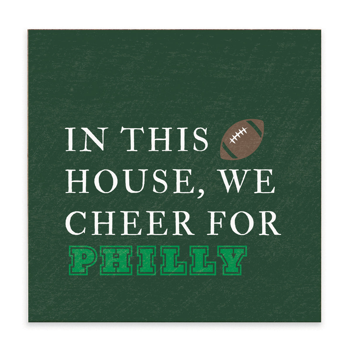 In This House We Cheer For Philly Block Sign