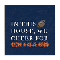 In This House We Cheer For Chicago Block Sign