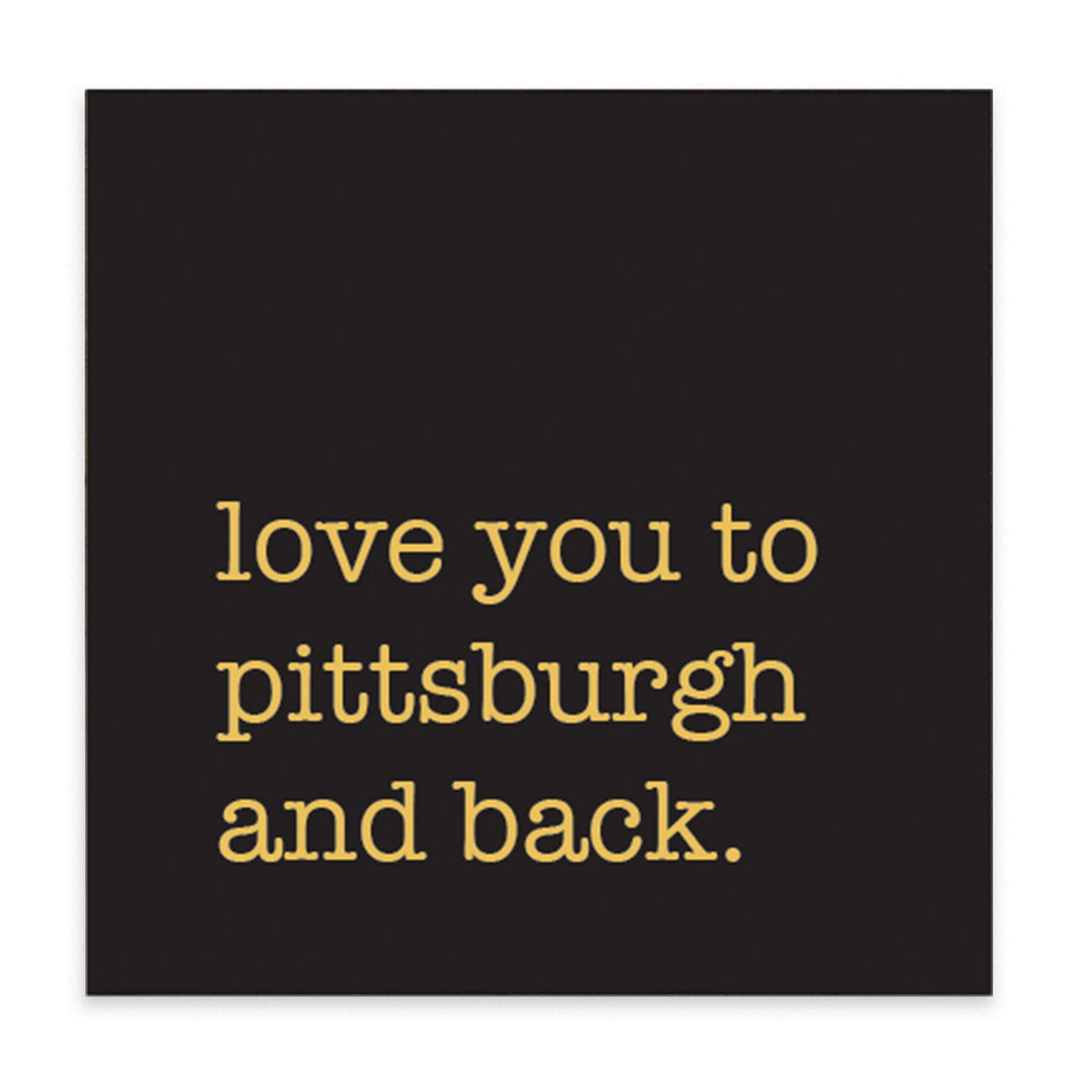 Love You To Pitts-Burgh Block Sign