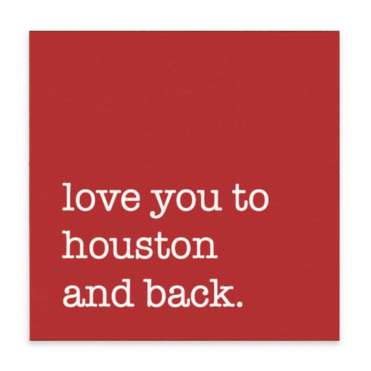 Love You To Hous-Ton Block Sign