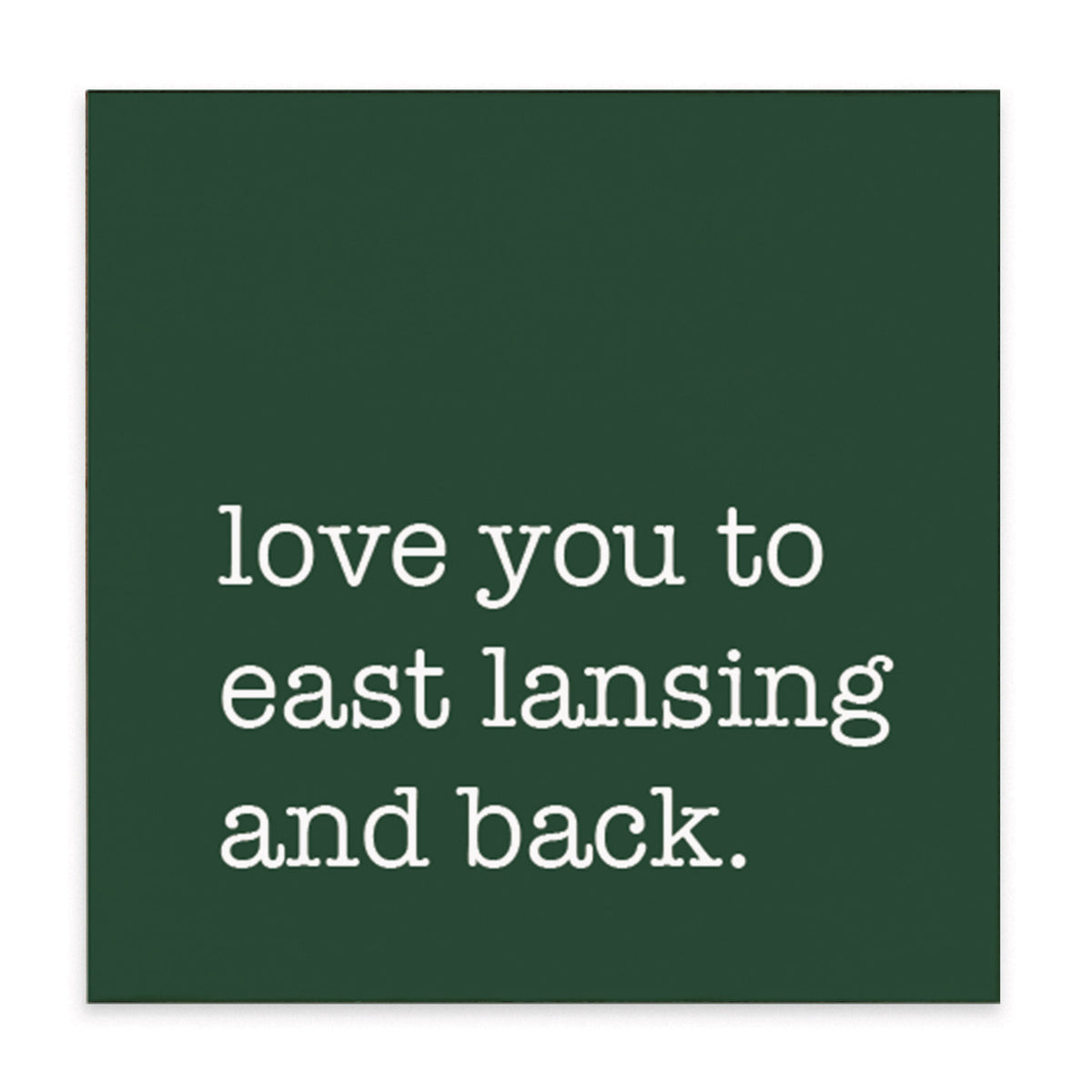 Love You To East Lansing Block Sign