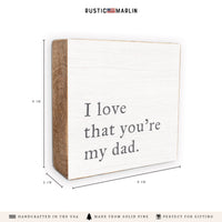 I Love That You’re My Dad Block Sign