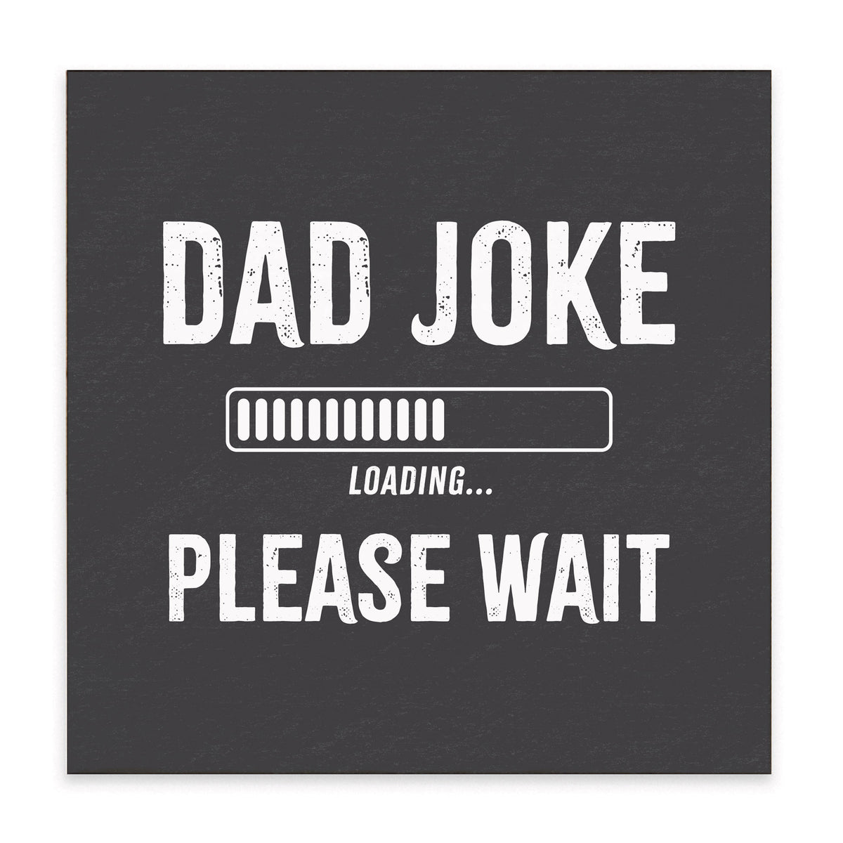 Dad Joke Loading Block Sign