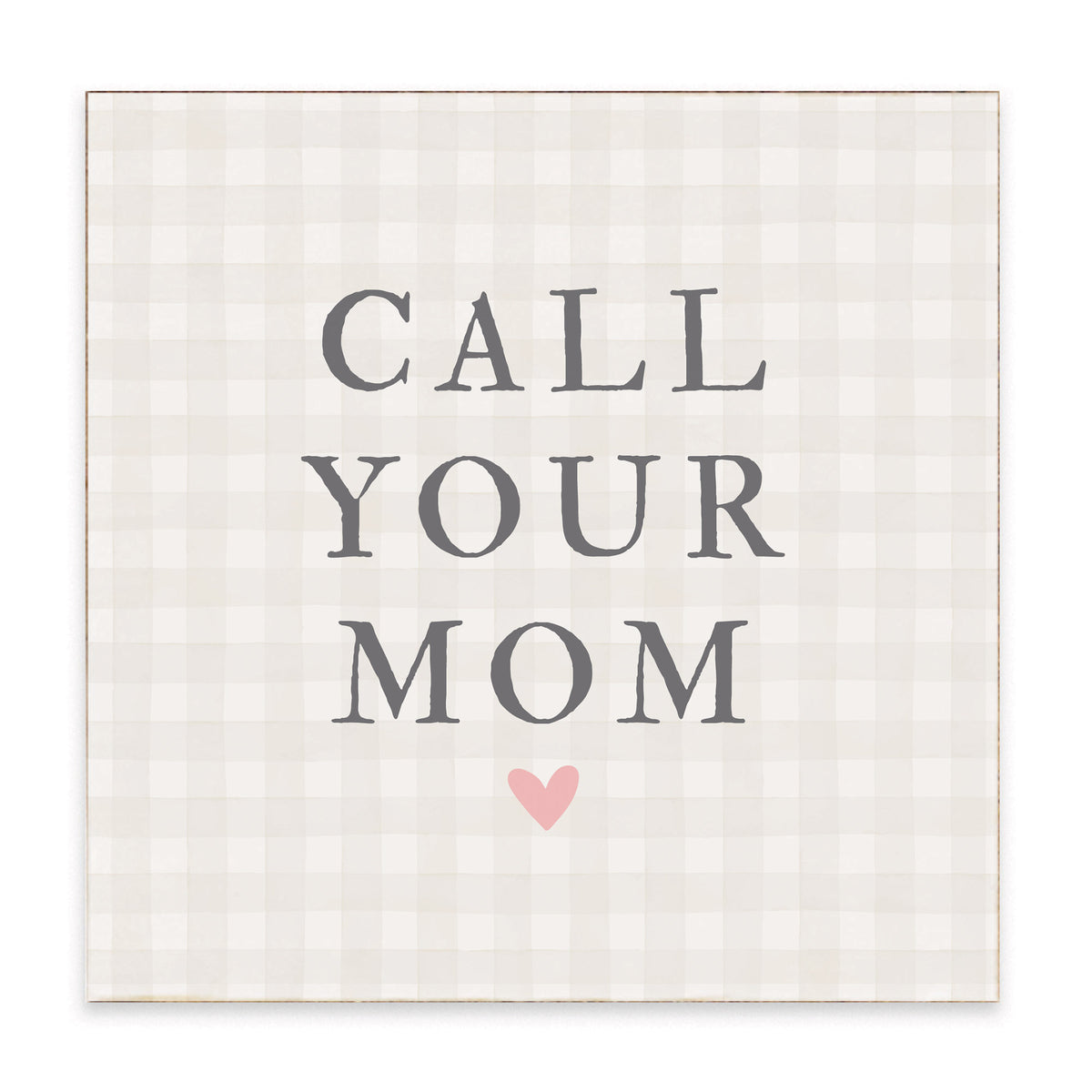 Call Your Mom Block Sign