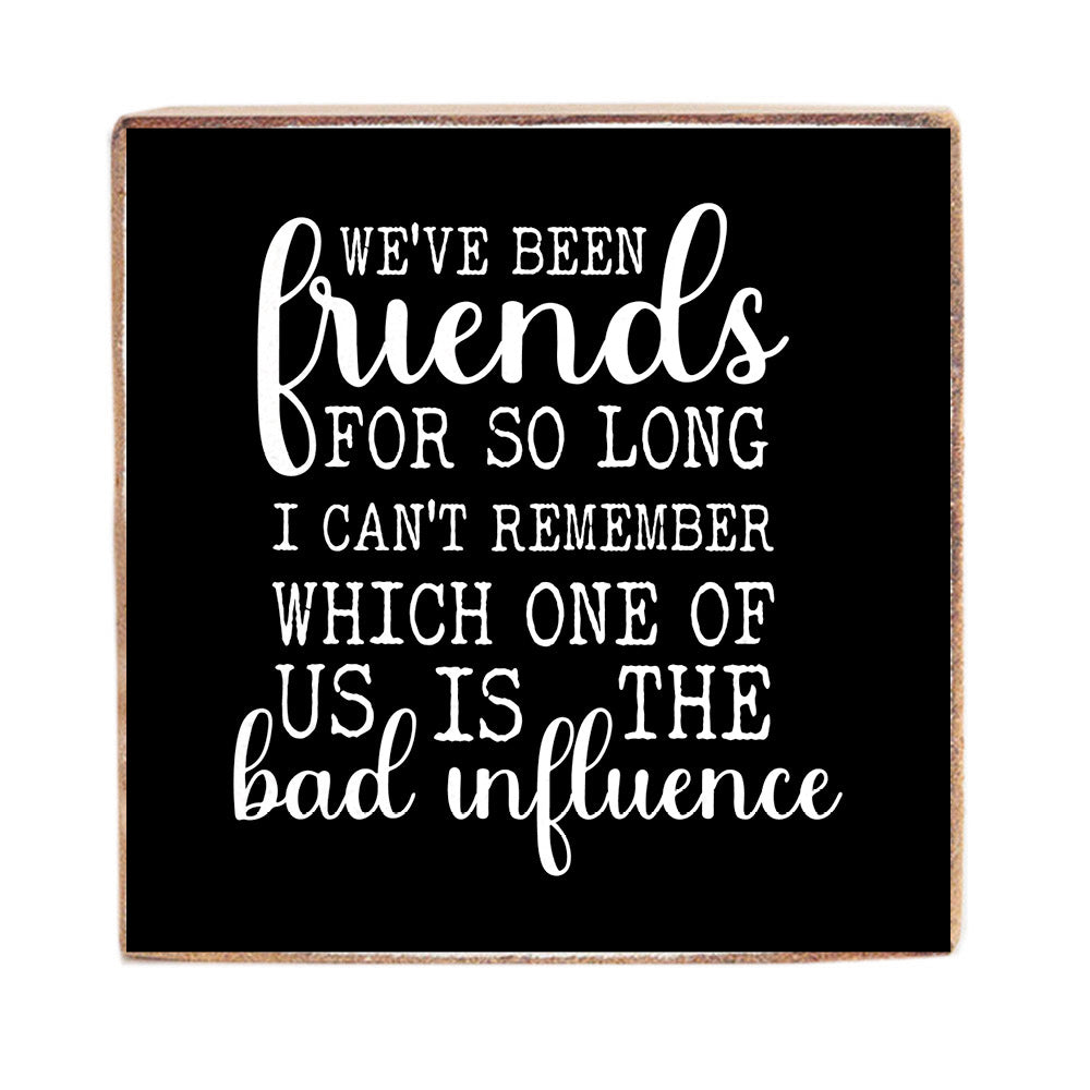 Bad Influence Decorative Wooden Block