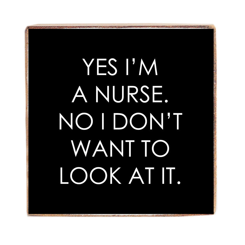 Yes I'm A Nurse Decorative Wooden Block