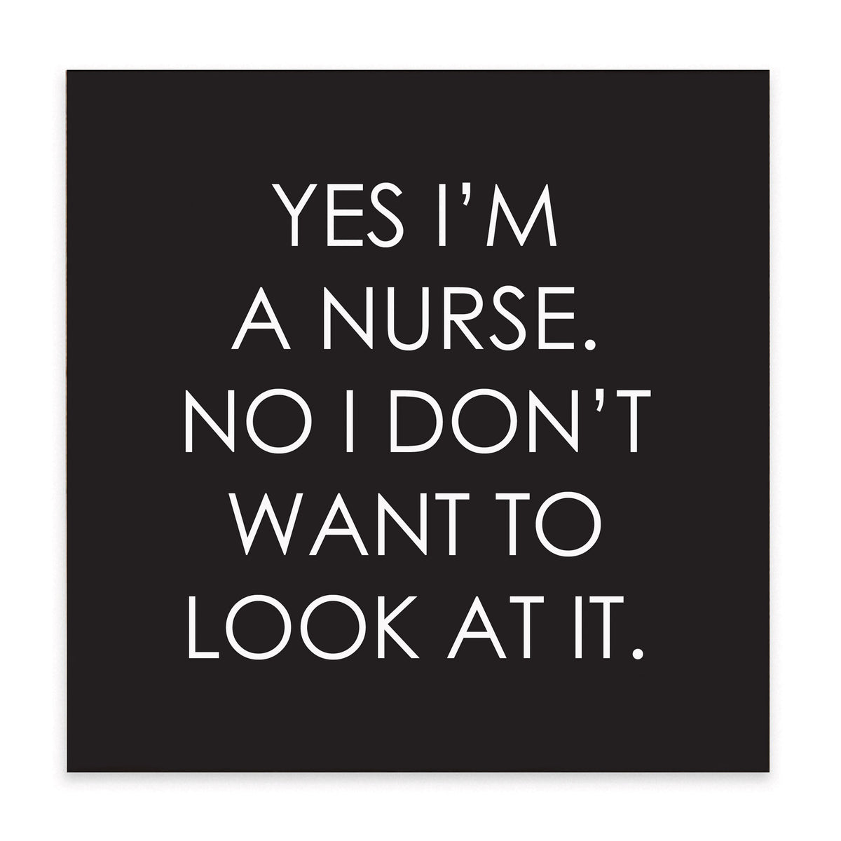 Yes I'm A Nurse Block Sign