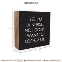 Yes I'm A Nurse Block Sign