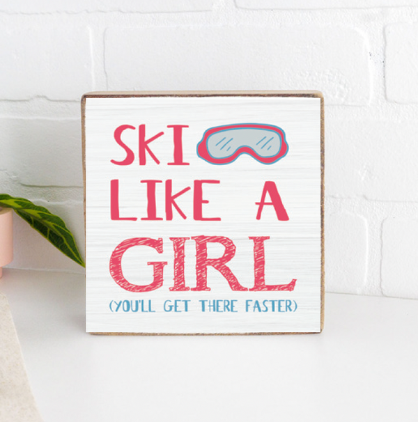 Ski Like a Girl Block Sign