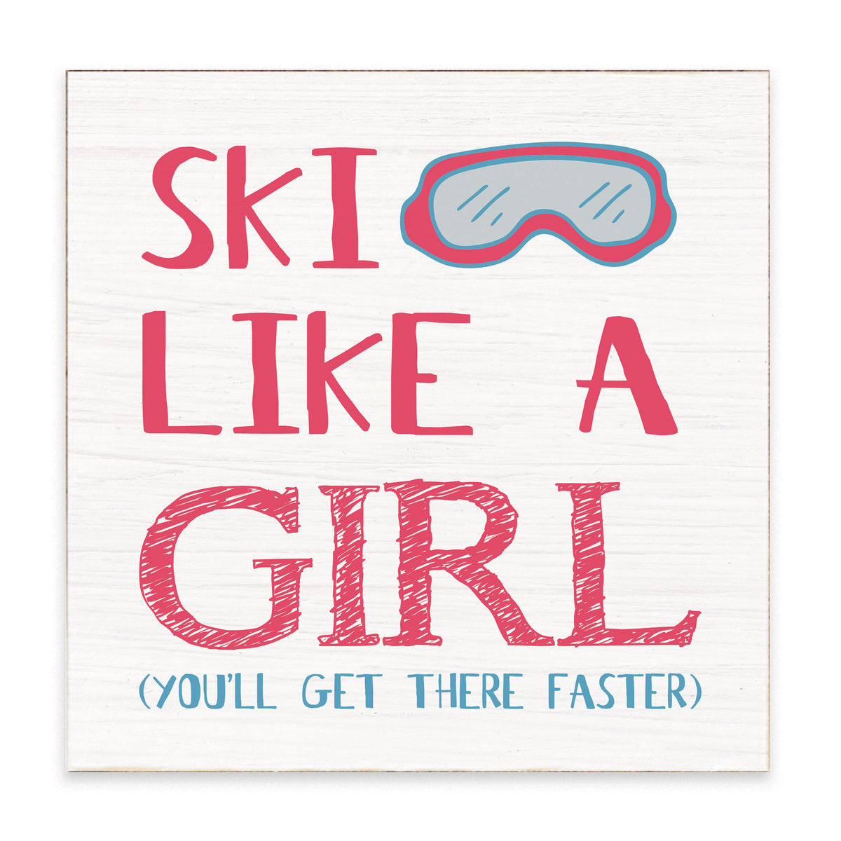 Ski Like a Girl Block Sign