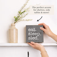 Eat Sleep Sled Block Sign