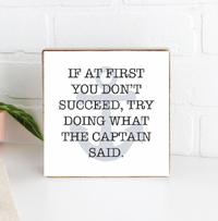 What The Captain Said Wood Block