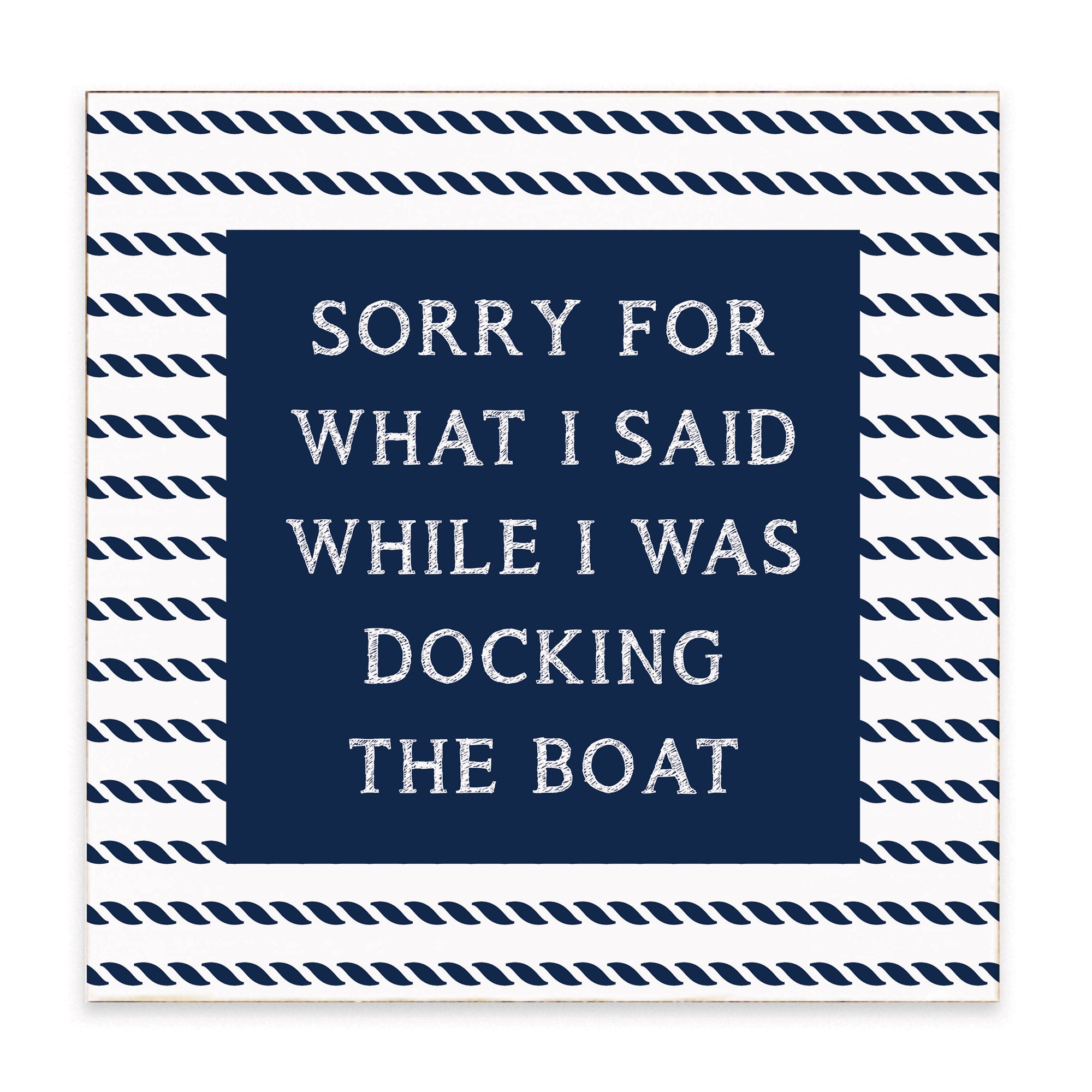 Sorry While Docking The Boat | Block Square | Rustic Marlin