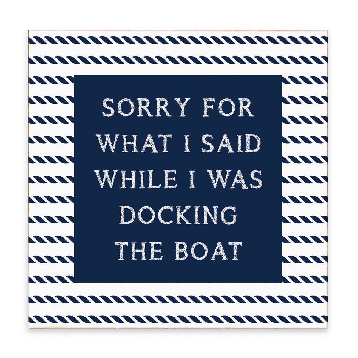 Sorry While Docking The Boat Block Sign