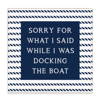 Sorry While Docking The Boat Block Sign