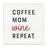 Coffee.Mom.Wine.Repeat. Block Sign