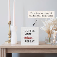 Coffee.Mom.Wine.Repeat. Block Sign