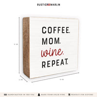 Coffee.Mom.Wine.Repeat. Block Sign