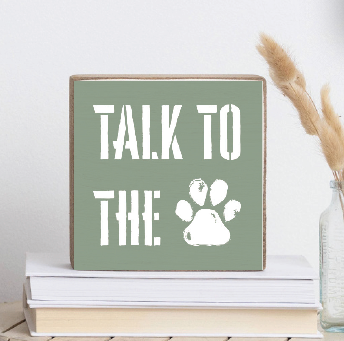 Talk To The Paw Decorative Wooden Block