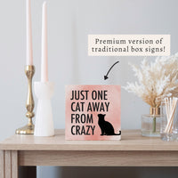 One Cat Away Block Sign