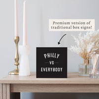 Philly Vs Everybody Block Sign