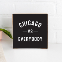 Chicago Vs Everyone Square Block Sign