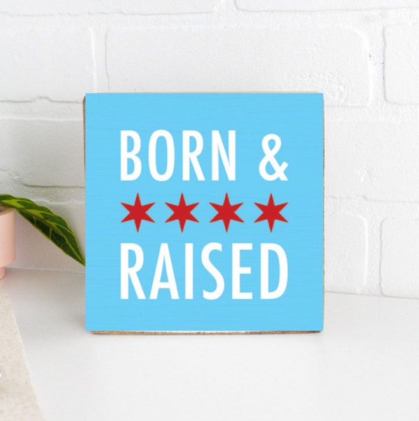 Chicago Born And Raised Block Sign
