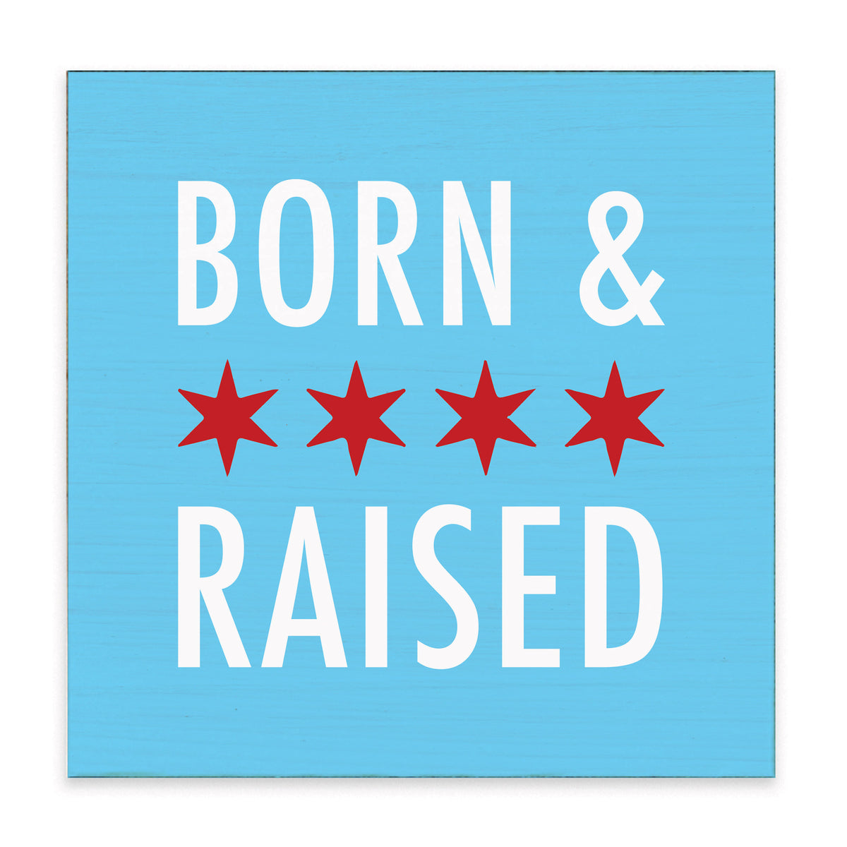 Chicago Born And Raised Block Sign