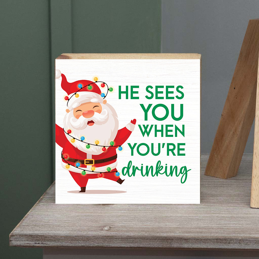 He Sees You When You're Drinking Decorative Wooden Block