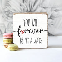 Forever Be My Always Wood Block