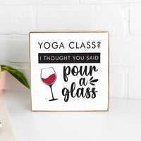 Yoga Class Pour A Glass Wood Block