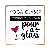 Yoga Class Pour A Glass Wood Block