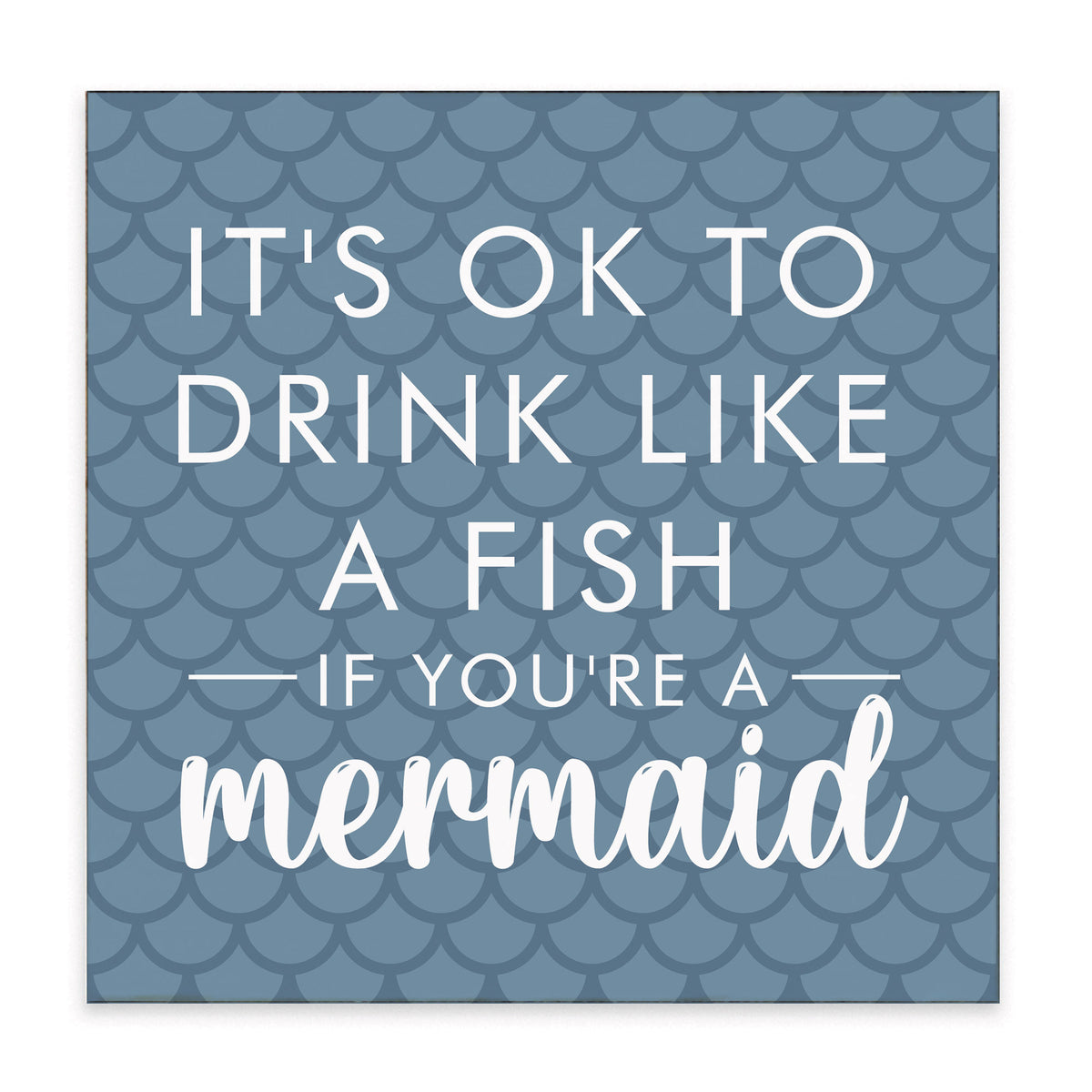 Drink If You're a Mermaid Block Sign