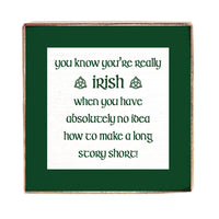 You Know You're Really Irish Decorative Wooden Block