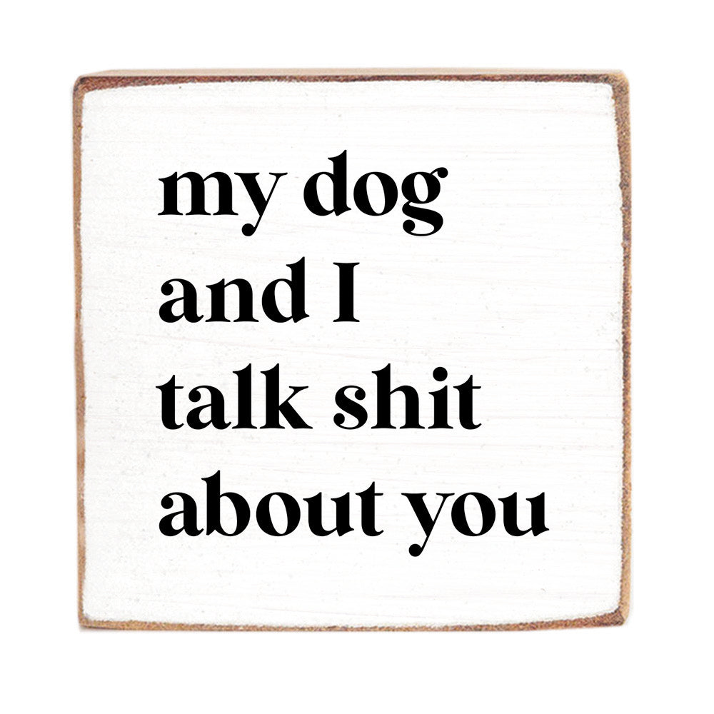 My Dog & I Talk Block Sign