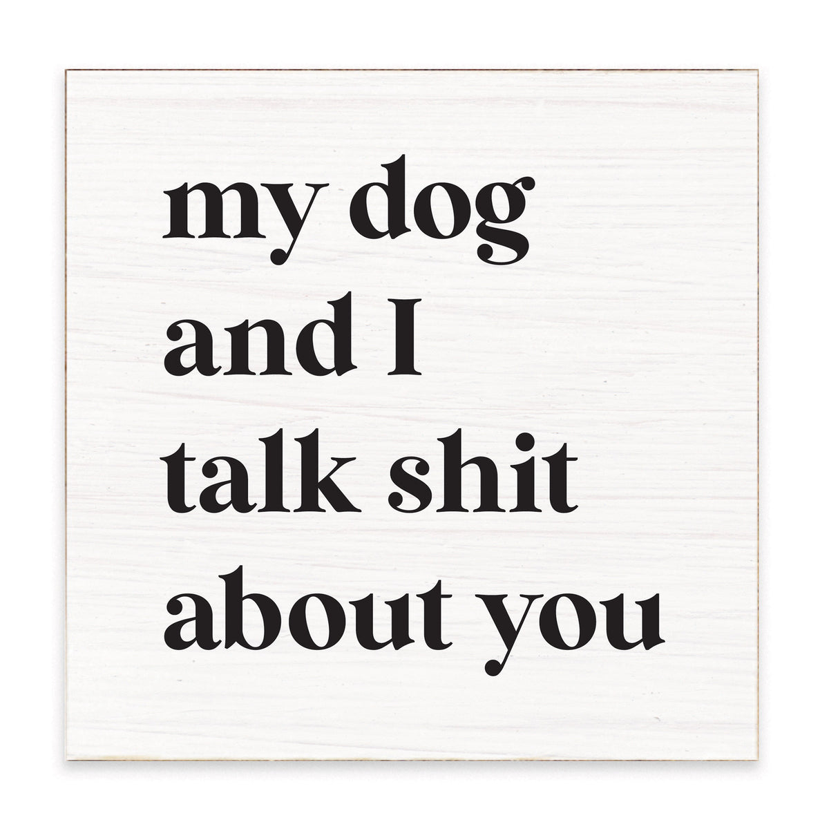 My Dog & I Talk Block Sign