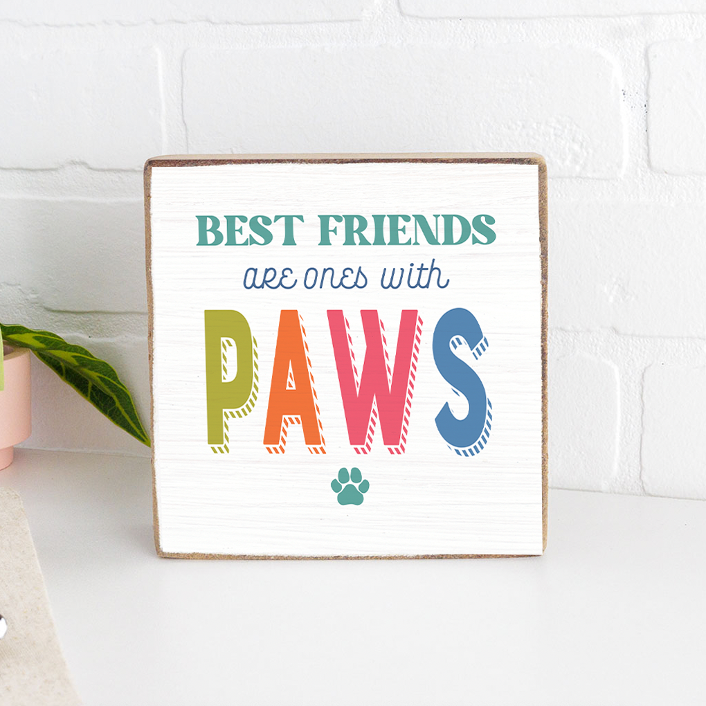 Best Friends are ones with paws Block