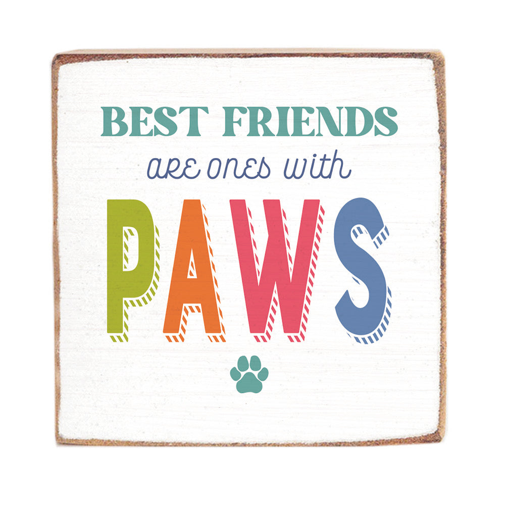 Best Friends are ones with paws Block