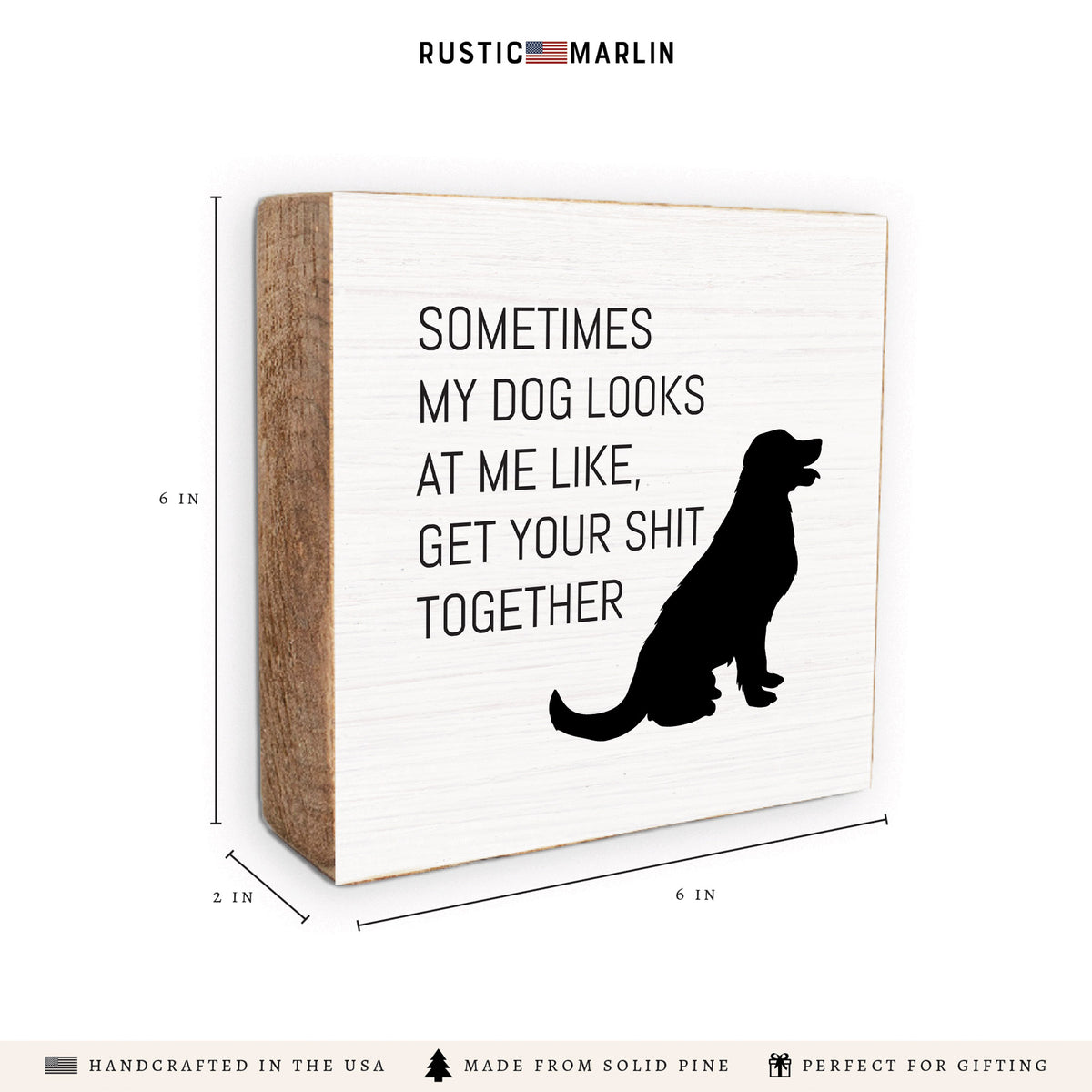 Sometimes My Dog Looks At Me Block Sign