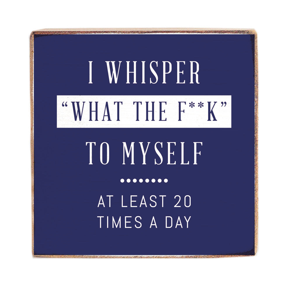 I Whisper To Myself Block Sign