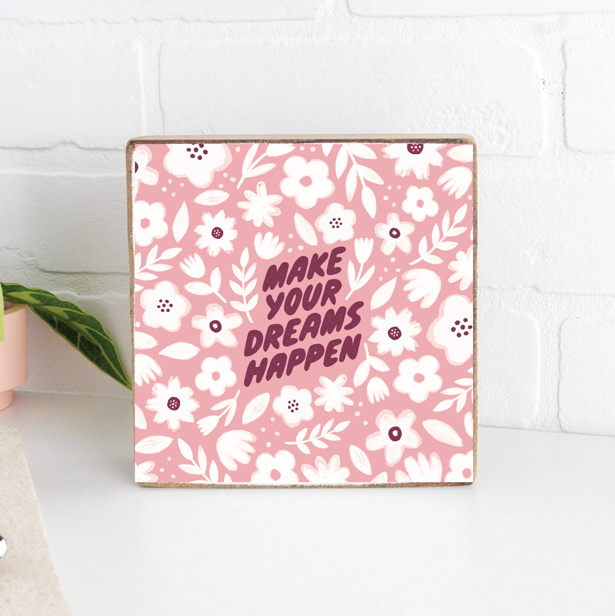 Dianthus Pink Make Your Dreams Happen Wood Block