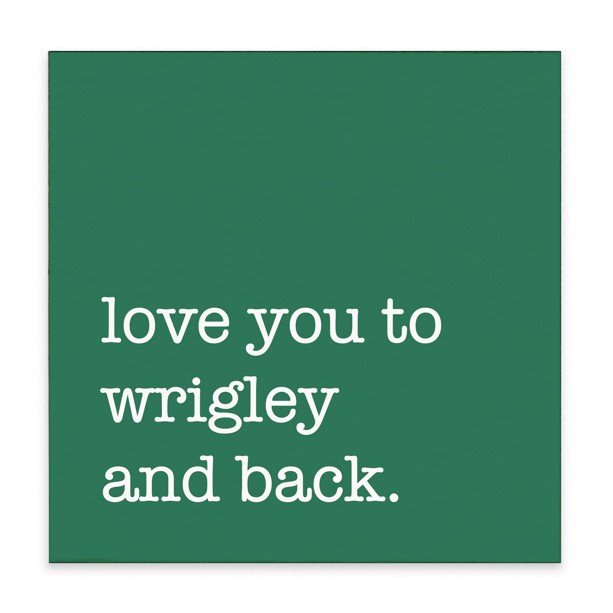 Love You To Wrigley Block Sign