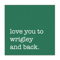 Love You To Wrigley Block Sign