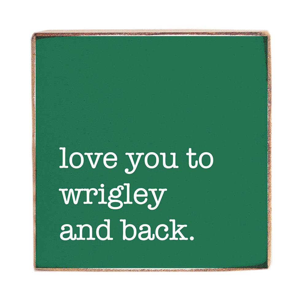 Love You To Wrigley Block Sign