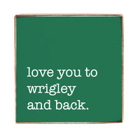 Love You To Wrigley Block Sign