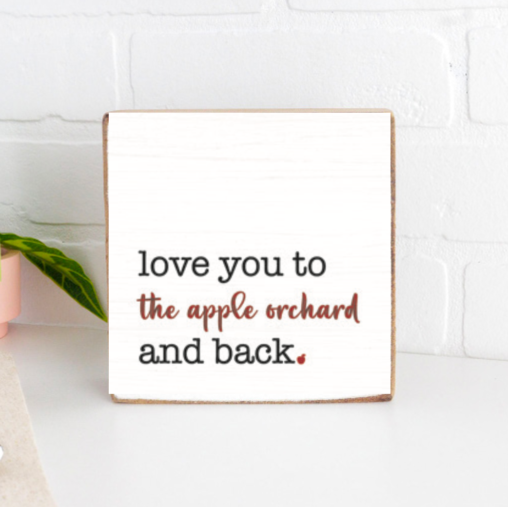 Love You To The Apple Orchard Decorative Wooden Block