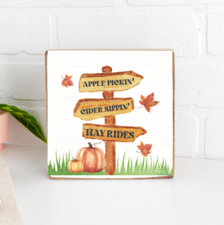 Apple Pickin', Cider Sippin', and Hay Rides Decorative Wooden Block