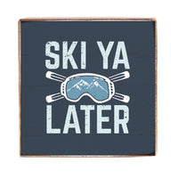 Ski Ya Later Wood Block